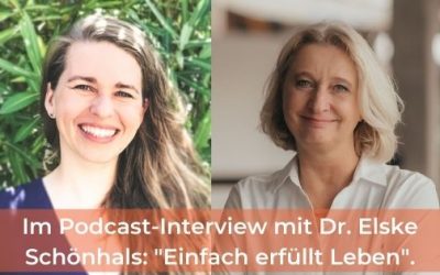 Als Interviewgast im Podcast von Dr. Elske Schönhals „Einfach erfüllt Leben“.